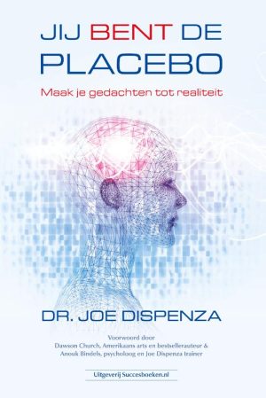 Jij bent de placebo - Joe Dispenza