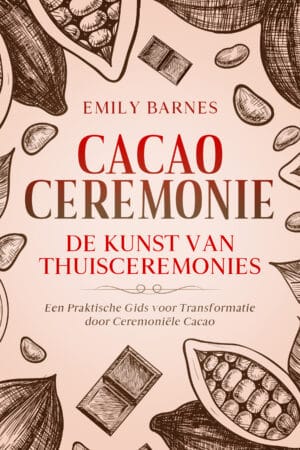 Cacao Ceremonie: De Kunst van Thuisceremonies (E-boek)
